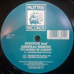 Intuition Ft Gerideau - Intuition Ft Gerideau - It's Gonna Be Alright (Remixes) - Fruit Tree