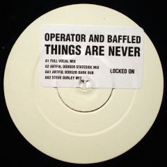 Operator & Baffled - Operator & Baffled - Things Are Never - Locked On