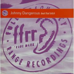 Johnny Dangerous - Johnny Dangerous - Beat That B*tch - 	FFRR