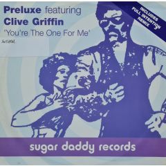 Preluxe Ft Clive Griffin - Preluxe Ft Clive Griffin - You'Re The One For Me - Sugar Daddy