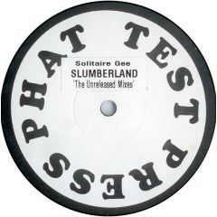 Solitaire Gee - Solitaire Gee - Slumberland (Unreleased Mixes) - Phat