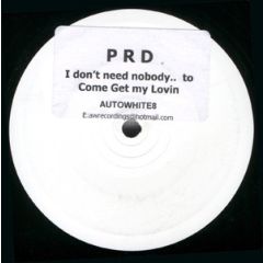 PRD - PRD - I Don't Need Nobody To Come Get My Lovin - Autowhite