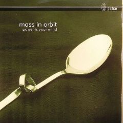 Mass In Orbit - Mass In Orbit - Power Is Your Mind - Pulse