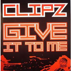 Clipz - Clipz - Give It To Me / Offline Vip - Audio Zoo