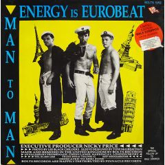 Man To Man - Man To Man - Energy Is Eurobeat / I Need A Man / Male Stripper (On The House Mix) - Bolts Records