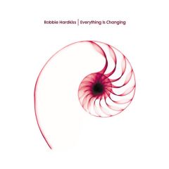 Robbie Hardkiss - Robbie Hardkiss - Everything Is Changing - Classic 