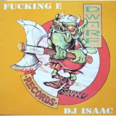 DJ Isaac - DJ Isaac - Fucking E - Dwarf Records