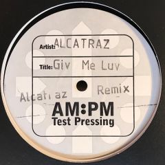 Alcatraz - Alcatraz - Giv Me Luv - Am:Pm