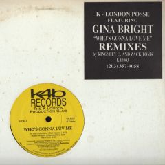 K London Posse & Gina Bright - K London Posse & Gina Bright - Whos Gonna Love Me - K4B