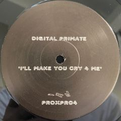 Digital Primate - Digital Primate - I'll Make You Cry 4 Me - Pro-Jex