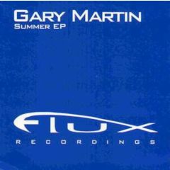 Gary Martin - Gary Martin - Summer EP - Flux Recordings