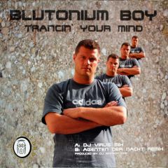 Blutonium Boy - Blutonium Boy - Trancin' Your Mind - Blutonium