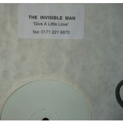 The Invisible Man - The Invisible Man - Give A Little Love - White