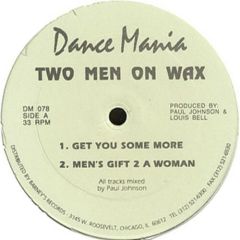 2 Men On Wax - 2 Men On Wax - Get You Some More - Dance Mania
