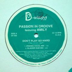 Passion In Groove Featuring Amily - Passion In Groove Featuring Amily - Dont Play So Hard - D-Vision