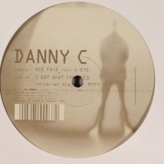 Danny C - Danny C - Ace Face / I Got What You Need - Creative Source