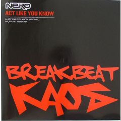 Nero - Nero - Act Like You Know / Sound In Motion - Breakbeat Kaos