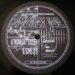 Smokey Joe - Smokey Joe - Work Dat Sucker / Some DJ's - 24 Karat
