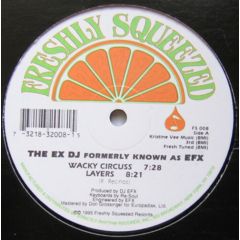 The Ex DJ (DJ Efx) - The Ex DJ (DJ Efx) - Wacky Circuss - Freshly Squeezed