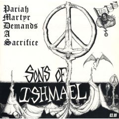 Sons Of Ishmael - Sons Of Ishmael - Pariah Martyr Demands A Sacrifice - Manic Ears Records