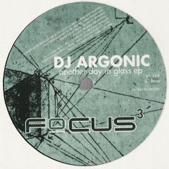 DJ Argonic - DJ Argonic - Another Day In Glass EP - Focus