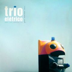 Trio Electrico - Trio Electrico - Por Donde Vas - Stereo Deluxe