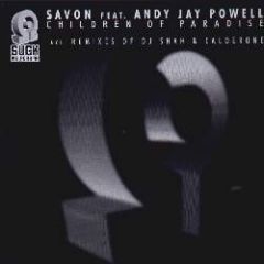 Savon Feat. Andy Jay Powell - Savon Feat. Andy Jay Powell - Children Of Paradise (Remixes) - Suck Me Plasma