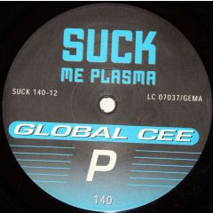 Global Cee - Global Cee - P - Suck Me Plasma