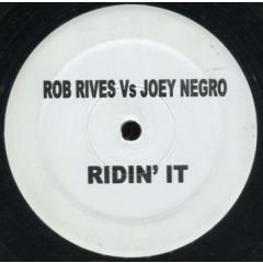 Rob Rives vs. Joey Negro - Rob Rives vs. Joey Negro - Ridin' It - Not On Label (Rob Rives), Not On Label (Joey Negro)