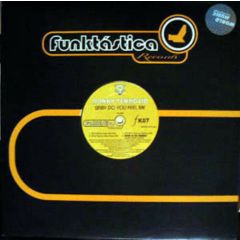 Danny Tenaglia - Danny Tenaglia - Baby Do You Feel Me - Funktastica Records
