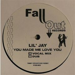Lil Jay - Lil Jay - You Made Me Love You - Fall Out Records
