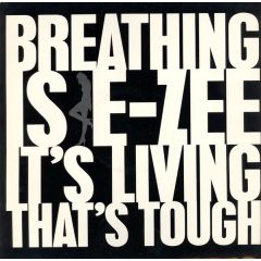 E-Zee Possee - E-Zee Possee - Breathing Is E-Zee It's Living That's Tough - More Protein