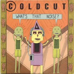 Coldcut - Coldcut - What's That Noise? - Ahead Of Our Time