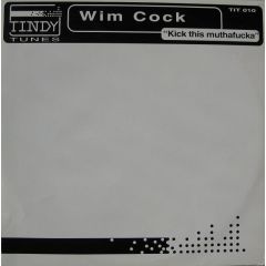 Wim Cock - Wim Cock - Kick This Muthafuc*A - Tindy Tunes