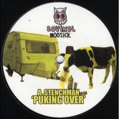 Stenchman - Stenchman - Puking Over - Bovinyl Moosick