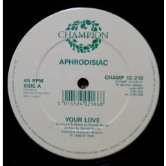 Aphrodisiac - Aphrodisiac - Your Love - Champion