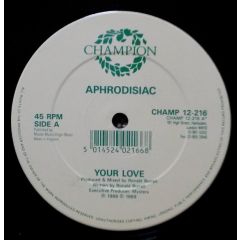 Aphrodisiac - Aphrodisiac - Your Love - Champion