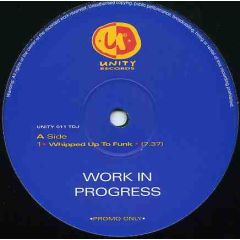 Work In Progress - Work In Progress - Whipped Up To Funk - Unity Records