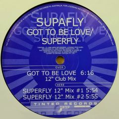 Supafly - Supafly - Got To Be Love / Superfly - Tinted Records