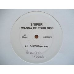 Sniper - Sniper - I Wanna Be Your Dog (Remixes) - Unknown