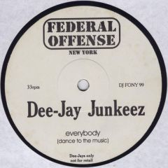 Dee-Jay Junkeez - Dee-Jay Junkeez - Everybody (Dance To The Music) - Federal Offence
