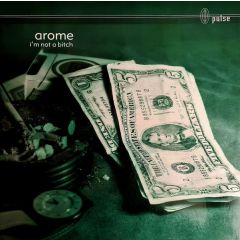 Arome - Arome - I'm Not A Bitch - Pulse