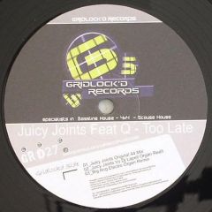 Juicy Joints Feat. Q - Juicy Joints Feat. Q - Too Late - Gridlock'D