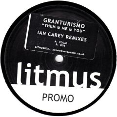 GranTurismo - GranTurismo - Them & Me & You (Ian Carey Remixes) - Litmus Recordings