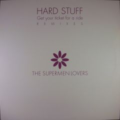 The Supermen Lovers - The Supermen Lovers - Hard Stuff Get Your Ticket For A Ride Remixes - BMG France