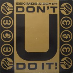 Eskimos & Egypt - Eskimos & Egypt - Don't U Do It - One Little Indian