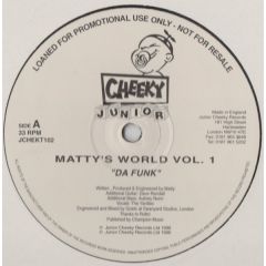 Matty's World Volume 1 - Matty's World Volume 1 - Da Funk - Cheeky Junior