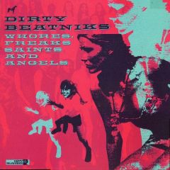 Dirty Beatniks - Dirty Beatniks - Whores, Freaks Saints & Angels - Wall Of Sound
