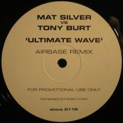 Mat Silver Vs Tony Burt - Mat Silver Vs Tony Burt - Ultimate Wave (Remix) - Above The Sky