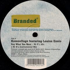 Kamouflage Featuring Louise Ennis - Kamouflage Featuring Louise Ennis - Say What You Want - Branded Records